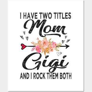 gigi i have two titles mom and gigi Posters and Art